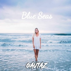Gautaz - Blue Seas  [FREE DL]