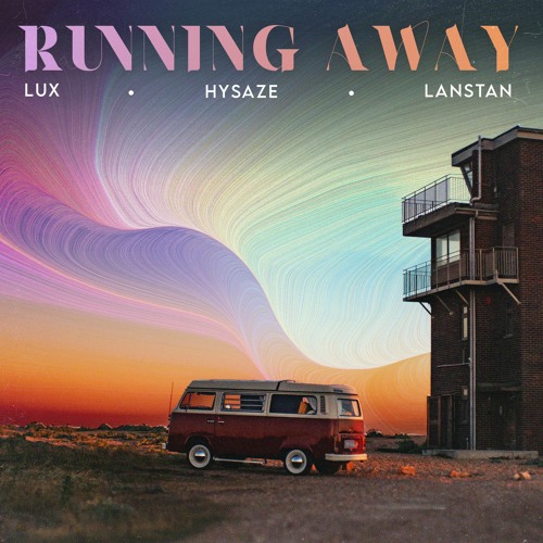 LUX, Hysaze, Lanstan - Running Away (FREE DL)