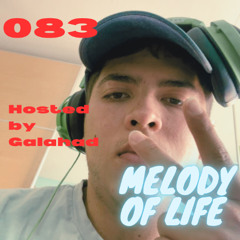 Melody of Life 83 - Mix by Galahad [Cassian, ARTBAT, Marino Canal & Vomee, Son Of Son, Read the News, etc.]