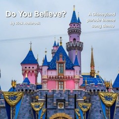 "Do You Believe?" (Dreams Come True) Disneyland parade theme song demo.