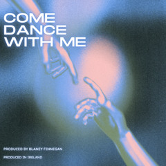 COME DANCE WITH ME