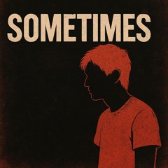 Sometimes