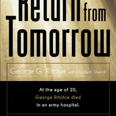 (PDF) Books Download Return from Tomorrow BY George G. Ritchie