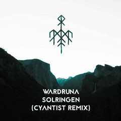 Wardruna - Solringen (Cyantist Remix)