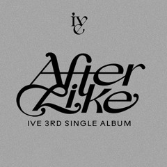 IVE - AFTER LIKE