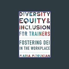 Ebook PDF  📚 Diversity, Equity, and Inclusion for Trainers: Fostering DEI in the Workplace     Pap