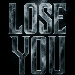 Lose you