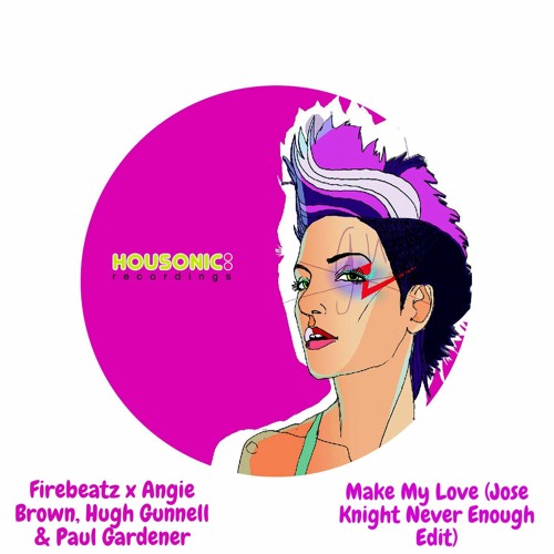 Firebeatz X Angie Brown, Hugh Gunnell & Paul Gardener - Make My Love (Jose Knight Never Enough Edit)