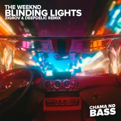 The Weeknd - Blinding Lights (ZIGROV & DEEPDELIC REMIX) [FREE DOWNLOAD]