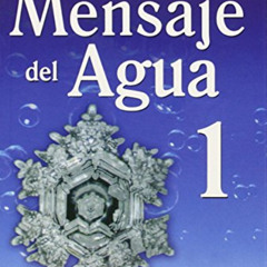 download EBOOK 📫 El Mensaje del Agua 1 (Spanish Edition) by  Masaru Emoto PDF EBOOK