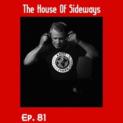 The House Of Sideways Ep. 81