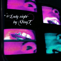 #LADY NIGHT - by QingT.xx