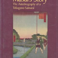 [Get] PDF 🖋️ Musui's Story: The Autobiography of a Tokugawa Samurai by  Kokichi Kats
