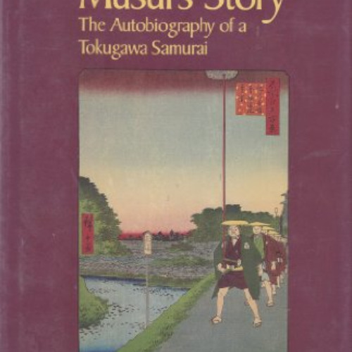 [GET] EBOOK 💔 Musui's Story: The Autobiography of a Tokugawa Samurai by  Kokichi Kat