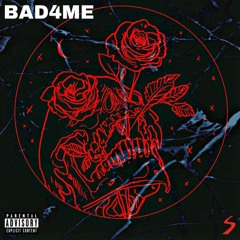 BAD4ME (PROD. NXIRE)