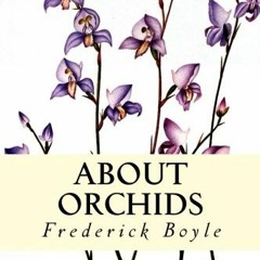 download PDF 📤 About Orchids by  Frederick Boyle [KINDLE PDF EBOOK EPUB]
