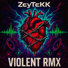 ZeyTeKK - VIOLENT RMX (Hardtekk)