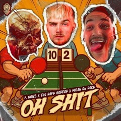 F. Noize, The Dark Horror, Milan On Deck - Oh Sh!t