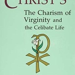 (+ And You Are Christ's, The Charism of Virginity and the Celibate Life (Textbook+