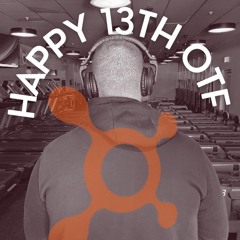Happy 13th OTF