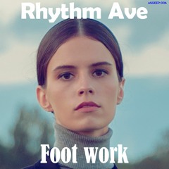 PREMIERE: Rhythm Ave - Foot Work [EasterEggPlant]