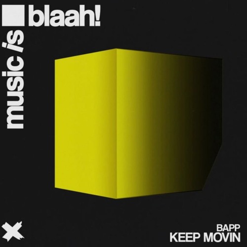 BAPP - Keep Movin (Original Mix) [OUT NOW ON BLAHH!]