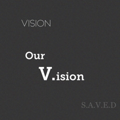 Vision (Our V.ision) by Cedric & Delia
