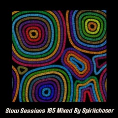 Slow Sessions 185 Mixed By Spiritchaser (UK) Extended Mix