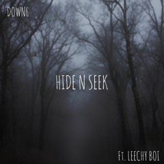 HIDE N SEEK (Ft. Leechy Boi) PROD. THROWAWAY