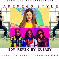 Ariana Grande/Migos/Psy- Arimigo Style(edm remix) prod by queasy