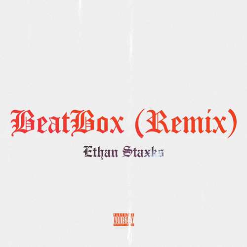 Ethan staxks - Beatbox Remix