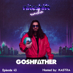 Niteshift Radio | NSR043 [Goshfather Guest Mix]