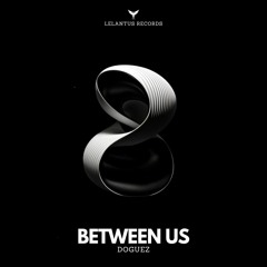 Doguez - Between Us (Acrobatik Remix) (Lelantus Records)