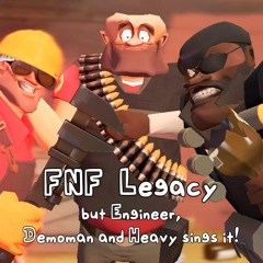 FNF Legacy But Demoman, Engineer And Heavy sings It!