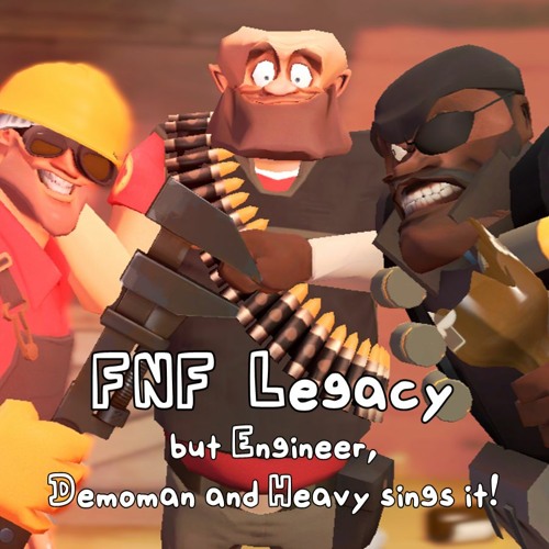 FNF Legacy But Demoman, Engineer And Heavy sings It!