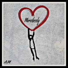 Mercilessly