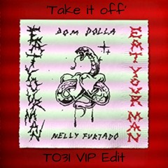 Dom Dolla & Nelly Furtado X Aatig - Eat Your Man (TO3I 'Take It Off' VIP Edit)