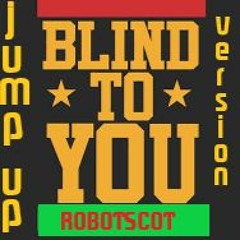 Blind To You (jumpup Version)