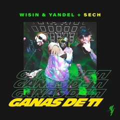 Wisin Y Yandel Ft Sech - Ganas De Ti