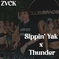 Sippin Yak X Thunder Mashup - ZVCK