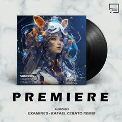PREMIERE: Sunbios - Examined (Rafael Cerato Remix) [RITUAL]