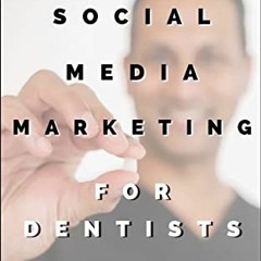 [VIEW] KINDLE 📥 Social Media Marketing for Dentists: Build your brand. Turn your fol