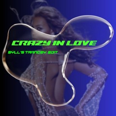 Crazy In Love ❤️‍🔥 (Syll’s Trancey Edit)