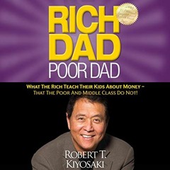 GET PDF EBOOK EPUB KINDLE Rich Dad Poor Dad: What the Rich Teach Their Kids About Mon
