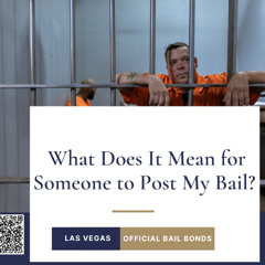 What Does It Mean for Someone to Post My Bail?