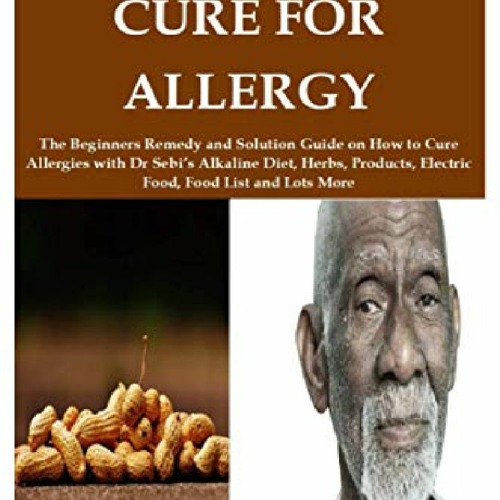 Stream PDF DR. SEBI CURE FOR ALLERGY The Beginners Remedy and Solution