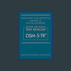 [READ EBOOK]$$ ⚡ Diagnostic and Statistical Manual of Mental Disorders, Fifth Edition, Text Revisi