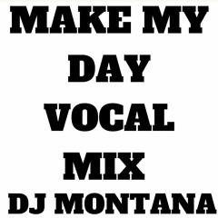 MAKE MY DAY VOCAL MIX