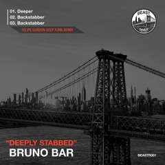 Bruno Bar - Deeply Stabbed EP [BEASTR001]