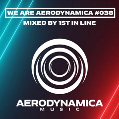 We Are Aerodynamica #038 (Mixed by 1st in Line)